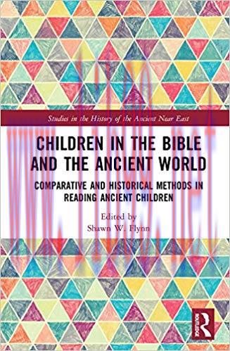 Children in the Bible and the Ancient World: Comparative and Historical Methods in Reading Anci...