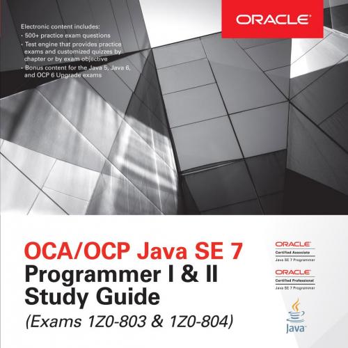 OCA_OCP Java SE 7 Programmer I & II Study Guide (Exams 1Z0-803 & 1Z0-804)