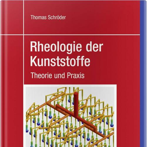 Rheologie der Kunststoffe Theorie und Praxis.2nd.2020