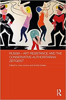 (PDF)Russia – Art Resistance and the Conservative-Authoritarian Zeitgeist (Routledge Contempora...