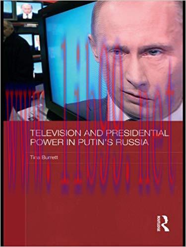 Television and Presidential Power in Putin’s Russia (BASEES/Routledge Series on Russian and Eas...