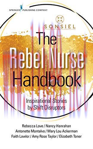 [AME]The Rebel Nurse Handbook: Inspirational Stories by Shift Disruptors (Original PDF)
