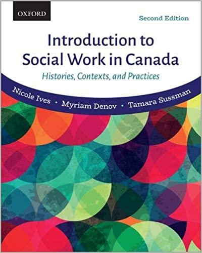 Introduction to Social Work in Canada Histories, Contexts, and Practices 2nd Canadian Edition