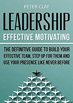 (PDF)Leadership Effective Motivating – The Definitive Guide to Build Your Effective Team Step U...