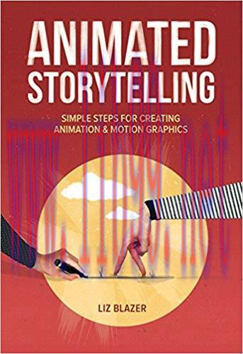Animated Storytelling: Simple Steps For Creating Animation and Motion Graphics 1st Edition,
