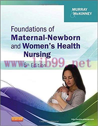 [PDF]Foundations of Maternal-Newborn and Women’s Health Nursing, 6th Edition