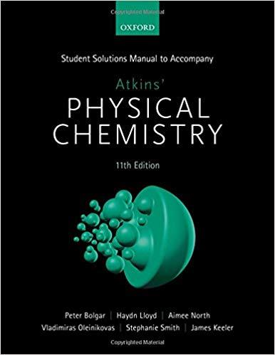 Student Solutions Manual to Accompany Atkins’ Physical Chemistry 11th Edition