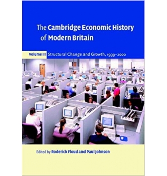 The Cambridge Economic History of Modern Britain, Volume III: Structural Change and Growth, 193...