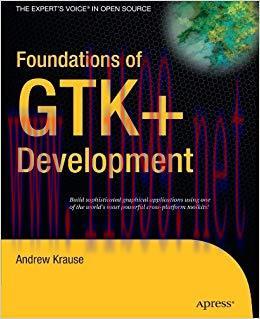 Foundations of GTK+ Development (Expert’s Voice in Open Source) 1st Edition