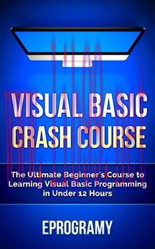 [FOX-Ebook]Visual Basic: Crash Course - The Ultimate Beginner's Course to Learning Visual Basic...