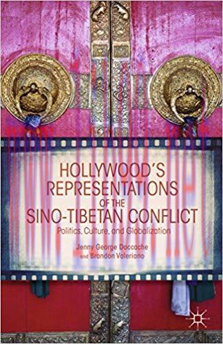 Hollywood’s Representations of the Sino-Tibetan Conflict: Politics, Culture, and Globalization ...