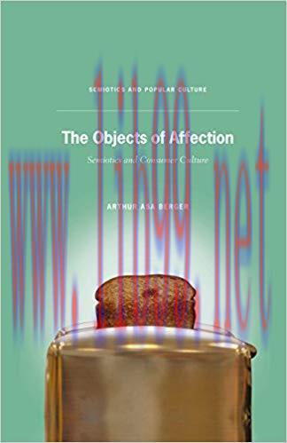 The Objects of Affection: Semiotics and Consumer Culture (Semiotics and Popular Culture) 2010 E...
