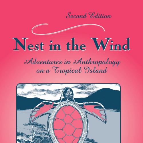 Nest in the Wind Adventures in Anthropology on a Tropical Island 2nd