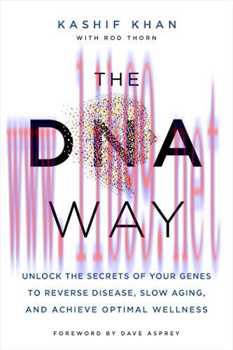 [FOX-Ebook]The DNA Way: Unlock the Secrets of Your Genes to Reverse Disease, Slow Aging, and Ac...