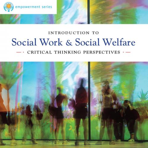 Introduction to Social Work & Social Welfare Critical Thinking Perspectives