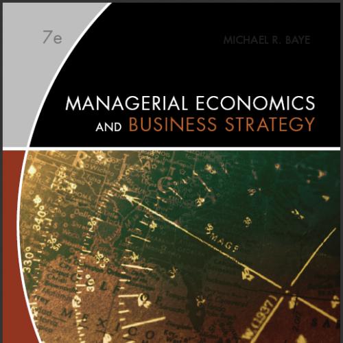 (Solution Manual)Managerial Economics & Business Strategy, 7th Edition.zip