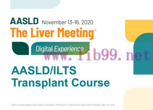 [AME]2020 AASLD/ILTS Transplant Course: Optimization of Transplant Care (Videos)