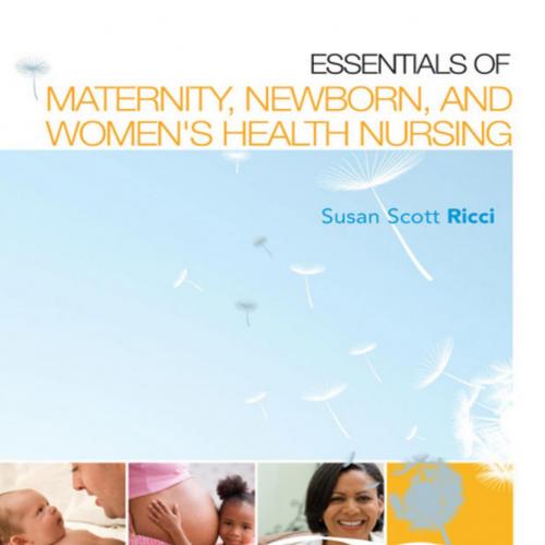Essentials of Maternity, Newborn, and Women's Health Nursing - Susan Scott Ricci & ARNP & MSN &...