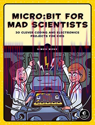 [FOX-Ebook]Micro:bit for Mad Scientists: 30 Clever Coding and Electronics Projects for Kids