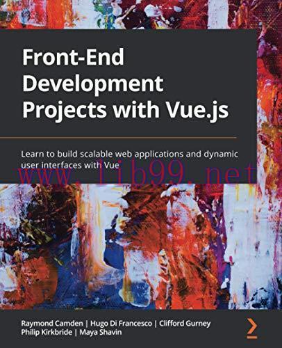 [FOX-Ebook]Front-End Development Projects with Vue.js: Learn to build scalable web applications...