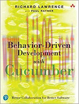 Behavior-Driven Development with Cucumber: Better Collaboration for Better Software 1st Edition...