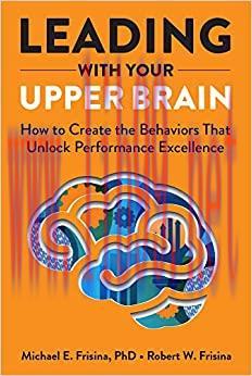 [AME]Leading with Your Upper Brain: How to Create the Behaviors That Unlock Performance Excelle...