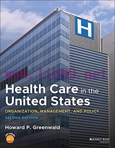 [AME]Health Care in the United States: Organization, Management, and Policy, 2nd Edition (Origi...
