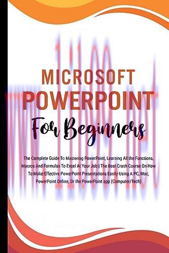 [FOX-Ebook]Microsoft PowerPoint For Beginners: The Complete Guide To Mastering PowerPoint, Lear...