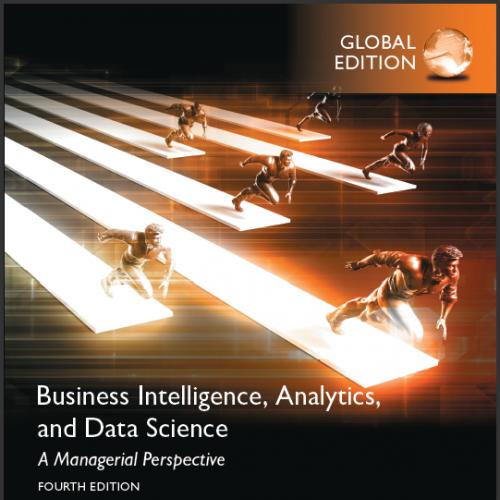 (TB)Business Intelligence, Analytics, and Data Science A Managerial Perspective 4th Global Edit...
