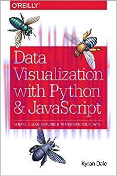 Data Visualization with Python and JavaScript: Scrape, Clean, Explore & Transform Your Data 1st...