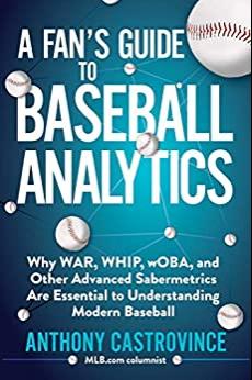 (PDF)A Fan’s Guide to Baseball Analytics Why WAR, WHIP, wOBA, and Other Advanced Sabermetrics A...