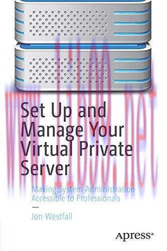 [FOX-Ebook]Set Up and Manage Your Virtual Private Server: Making System Administration Accessib...