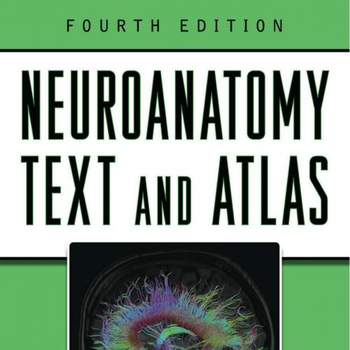 Neuroanatomy Text and Atlas, 4th Edition