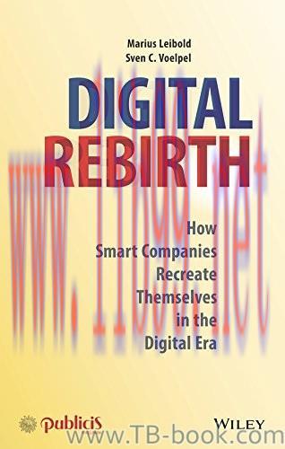 Digital Rebirth: How Smart Companies Recreate Themselves in the Digital Era 1st Edition by Mari...