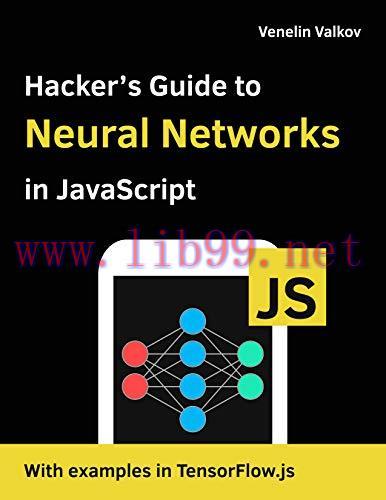 [FOX-Ebook]Hacker's Guide to Neural Networks in JavaScript: Beginners Guide to Understanding Ma...