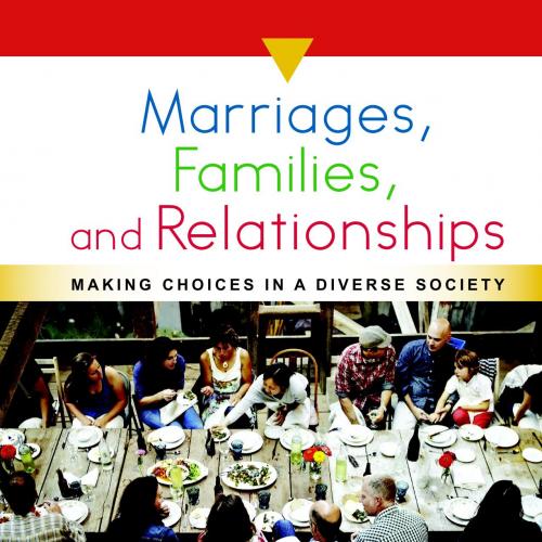 Marriages, Families, and Relationships Making Choices in a Diverse Society 13th Edition