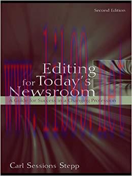 Editing for Today’s Newsroom: A Guide for Success in a Changing Profession (Routledge Communica...