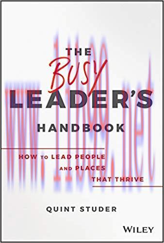 The Busy Leader’s Handbook: How To Lead People and Places That Thrive 1st Edition,