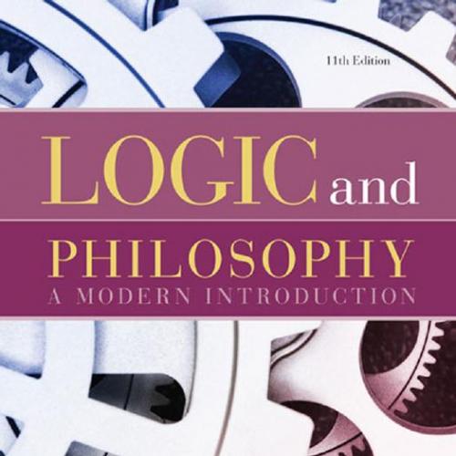 Logic and Philosophy- A Modern Introduction, 11th edition