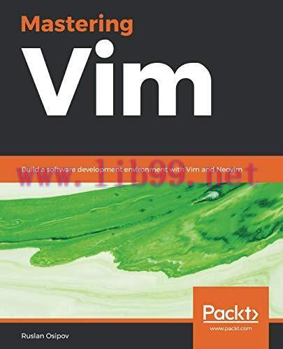 [FOX-Ebook]Mastering Vim: Build a software development environment with Vim and Neovim