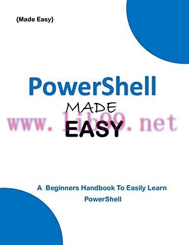 [FOX-Ebook]PowerShell MADE EASY: A Beginner's Handbook to easily Learn PowerShell