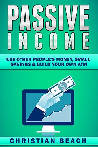 (PDF)Passive Income Use Other People’s Money, Small Savings & Build Your Own ATM (Personal Fina...