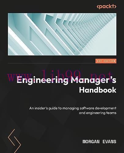[FOX-Ebook]Engineering Manager's Handbook: An insider’s guide to managing software development ...