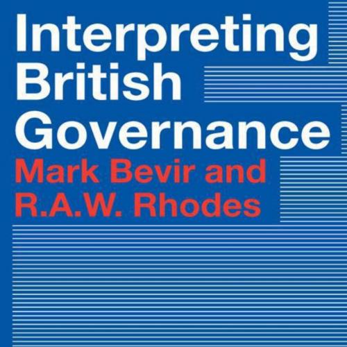 Interpreting British Governance 1st Edition - R.A.W. RHODES