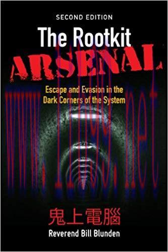 The Rootkit Arsenal: Escape and Evasion in the Dark Corners of the System 2nd Edition,