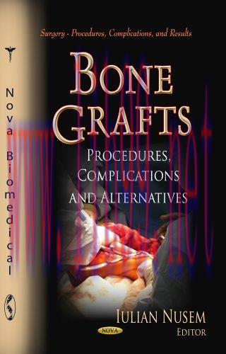 [AME]Bone Grafts: Procedures, Complications and Alternatives (Surgery – Procedures, Complicatio...