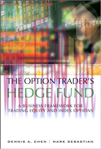 The Option Trader’s Hedge Fund: A Business Framework for Trading Equity and Index Options 1st E...