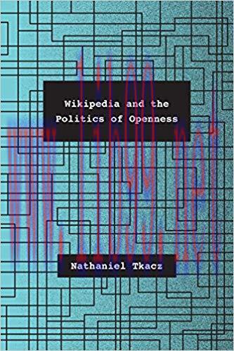 Wikipedia and the Politics of Openness