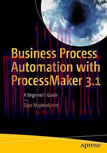 [FOX-Ebook]Business Process Automation with ProcessMaker 3.1: A Beginner’s Guide