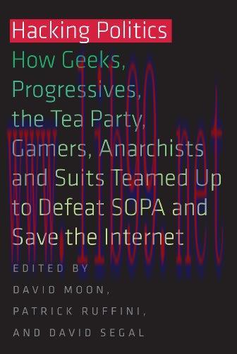 [FOX-Ebook]Hacking Politics: How Geeks, Progressives, the Tea Party, Gamers, Anarchists and Sui...